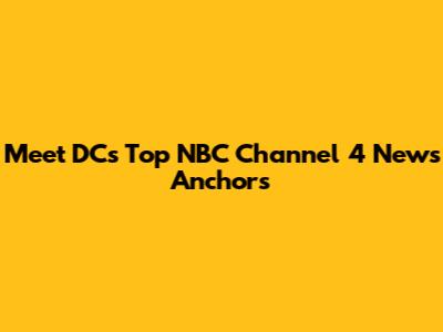 Meet DC's Top NBC Channel 4 News Anchors