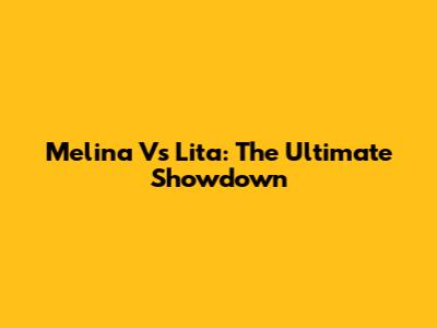 Melina Vs Lita: The Ultimate Showdown