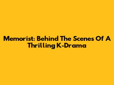 Memorist: Behind The Scenes Of A Thrilling K-Drama