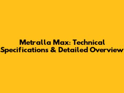 Metralla Max: Technical Specifications & Detailed Overview
