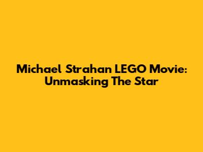 Michael Strahan LEGO Movie: Unmasking The Star