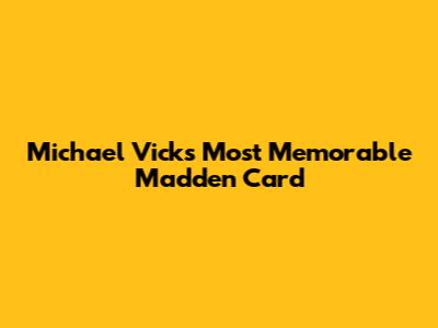 Michael Vick's Most Memorable Madden Card