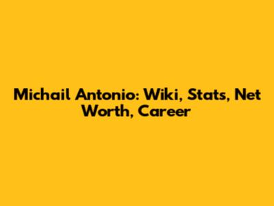 Michail Antonio: Wiki, Stats, Net Worth, Career