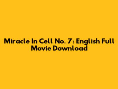 Miracle In Cell No. 7: English Full Movie Download