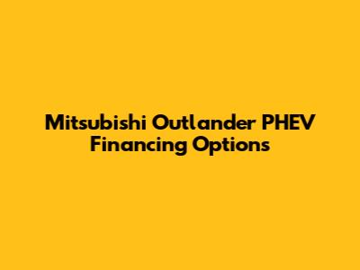Mitsubishi Outlander PHEV Financing Options