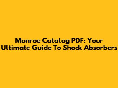 Monroe Catalog PDF: Your Ultimate Guide To Shock Absorbers