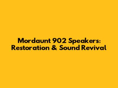 Mordaunt 902 Speakers: Restoration & Sound Revival