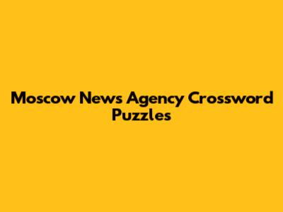 Moscow News Agency Crossword Puzzles