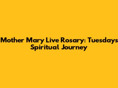 Mother Mary Live Rosary: Tuesdays' Spiritual Journey