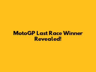 MotoGP Last Race Winner Revealed!