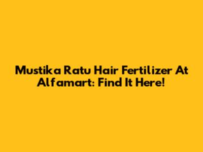Mustika Ratu Hair Fertilizer At Alfamart: Find It Here!