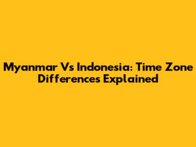 Myanmar Vs Indonesia: Time Zone Differences Explained