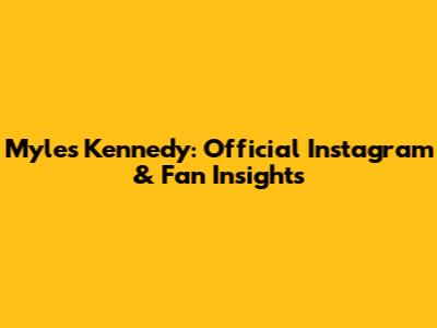 Myles Kennedy: Official Instagram & Fan Insights