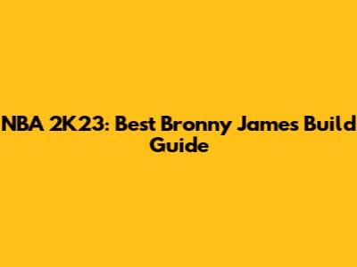 NBA 2K23: Best Bronny James Build Guide