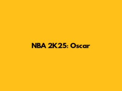 NBA 2K25: Oscar 