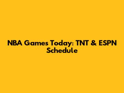 NBA Games Today: TNT & ESPN Schedule