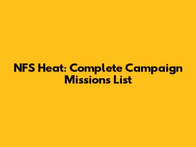 NFS Heat: Complete Campaign Missions List