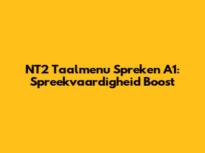 NT2 Taalmenu Spreken A1: Spreekvaardigheid Boost