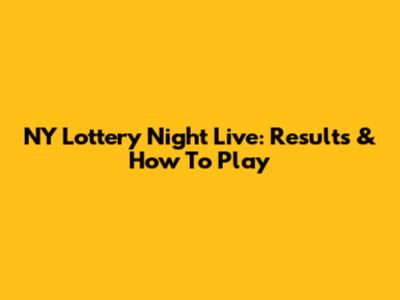 NY Lottery Night Live: Results & How To Play