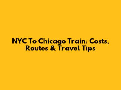 NYC To Chicago Train: Costs, Routes & Travel Tips