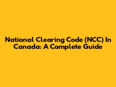 National Clearing Code (NCC) In Canada: A Complete Guide