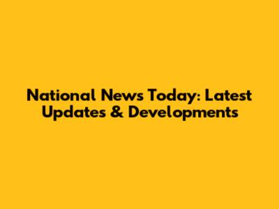 National News Today: Latest Updates & Developments