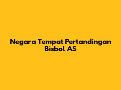 Negara Tempat Pertandingan Bisbol AS