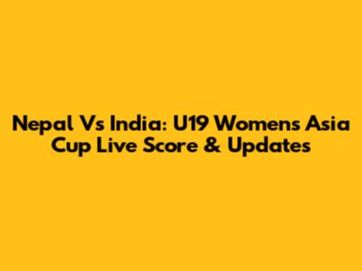 Nepal Vs India: U19 Women's Asia Cup Live Score & Updates