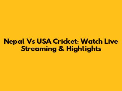 Nepal Vs USA Cricket: Watch Live Streaming & Highlights