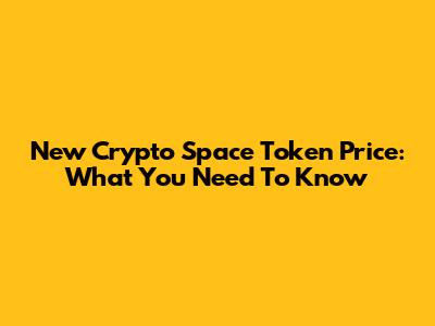 New Crypto Space Token Price: What You Need To Know