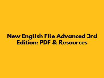 New English File Advanced 3rd Edition: PDF & Resources