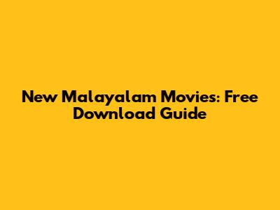 New Malayalam Movies: Free Download Guide