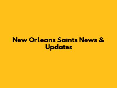 New Orleans Saints News & Updates