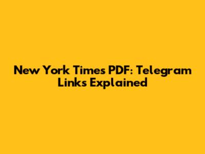 New York Times PDF: Telegram Links Explained