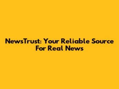 NewsTrust: Your Reliable Source For Real News