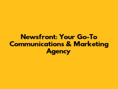 Newsfront: Your Go-To Communications & Marketing Agency