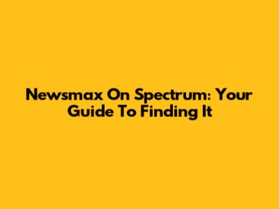 Newsmax On Spectrum: Your Guide To Finding It
