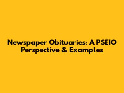 Newspaper Obituaries: A PSEIO Perspective & Examples