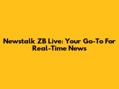 Newstalk ZB Live: Your Go-To For Real-Time News