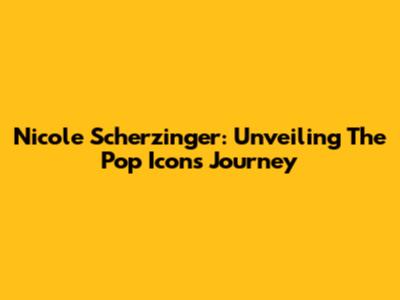 Nicole Scherzinger: Unveiling The Pop Icon's Journey
