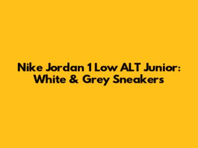 Nike Jordan 1 Low ALT Junior: White & Grey Sneakers