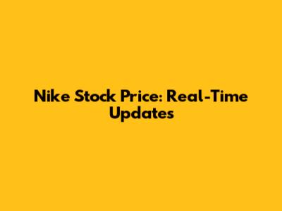 Nike Stock Price: Real-Time Updates