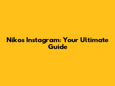 Niko's Instagram: Your Ultimate Guide