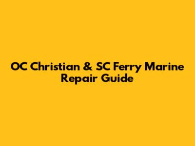OC Christian & SC Ferry Marine Repair Guide