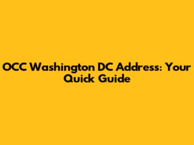 OCC Washington DC Address: Your Quick Guide
