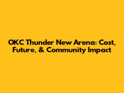 OKC Thunder New Arena: Cost, Future, & Community Impact