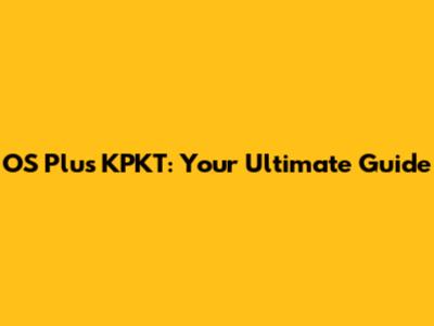 OS Plus KPKT: Your Ultimate Guide