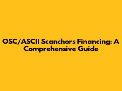 OSC/ASCII Scanchors Financing: A Comprehensive Guide