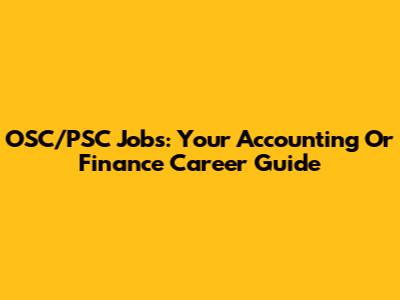 OSC/PSC Jobs: Your Accounting Or Finance Career Guide