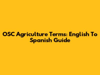 OSC Agriculture Terms: English To Spanish Guide